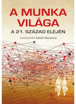 Sebők Marianna - A munka világa a 21. század elején, null 2018 antikvár könyv