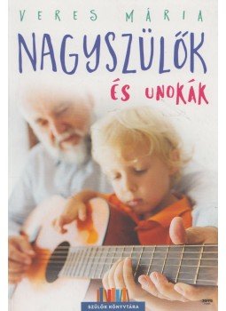 Veres Mária - Nagyszülők és unokák Veres Mária - Nagyszülők és unokák, 2018 antikvár könyv