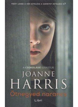Joanne Harris - Ötnegyed narancs Joanne Harris - Ötnegyed narancs, Budapest 2018 antikvár könyv