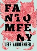 Jeff VanderMeer - Fantomfény - A Déli végek-trilógia 3. része