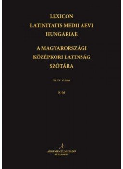  - Lexicon Latinitatis Medii Aevi Hungariae / A magyarországi középkori latinság szótára - Vol. VI. / VI. kötet K-M, null 2018 antikvár könyv