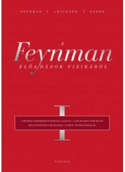 Richard P. Feynman, Robert B. Leighton, Matthew Sands - A Feynman-előadások fizikából I. Richard P. Feynman, Robert B. Leighton, Matthew Sands - A Feynman-előadások fizikából I., Budapest 2017 antikvár könyv