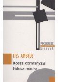 Kiss Ambrus - Rossz kormányzás Fidesz-módra