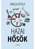 Varga Attila - Hazai hősök