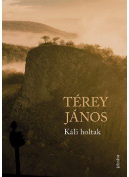 Térey János - Káli holtak Térey János - Káli holtak, Budapest 2018 antikvár könyv