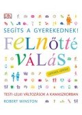 Robert Winston - Segíts a gyerekednek! - Felnőtté válás lépésről lépésre