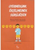 Isabelle Filliozat - Gyermekünk érzelmeinek sűrűjében - Hogyan fejtsük meg szavai, nevetése, sírása jelentését?