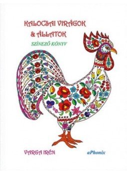 Varga Irén - Kalocsai virágok&állatok - színező könyv Varga Irén - Kalocsai virágok&állatok - színező könyv, null 2018 antikvár könyv