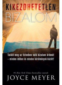 Joyce Meyer - Kikezdhetetlen bizalom - Találd meg az Istenben való bizalom örömét - minden időben és minden körülmények között! Joyce Meyer - Kikezdhetetlen bizalom - Találd meg az Istenben való bizalom örömét - minden időben és minden körülmények között!, null 2018 antikvár könyv