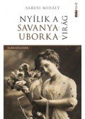 Sarusi Mihály - Nyílik a savanyauborka-virág - Huszonegy válogatott elbeszélés fél évszázad terméséből