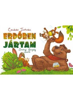 Csukás István - Erdőben jártam Csukás István - Erdőben jártam, Szeged 2018 antikvár könyv