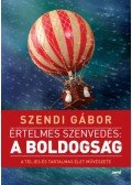 Szendi Gábor - Értelmes szenvedés: a boldogság