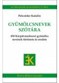 Pelczéder Katalin - Gyümölcsnevek szótára - 450 Kárpát-medencei gyümölcs nevének története és eredete