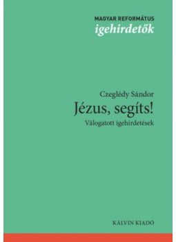 Czeglédy Sándor - Jézus, segíts! - Válogatott igehirdetések, null 2018 antikvár könyv