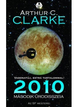Arthur C. Clarke - 2010. Második űrodisszeia Arthur C. Clarke - 2010. Második űrodisszeia, Budapest 2018 antikvár könyv