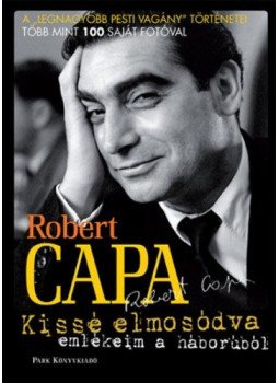 Robert Capa - Kissé elmosódva Robert Capa - Kissé elmosódva, null 2018 antikvár könyv