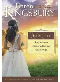 Karen Kingsbury - Napkelte Karen Kingsbury - Napkelte, null 2018 antikvár könyv