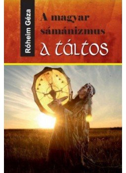 Róheim Géza - A magyar sámánizmus - A táltos Róheim Géza - A magyar sámánizmus - A táltos, null 2018 antikvár könyv