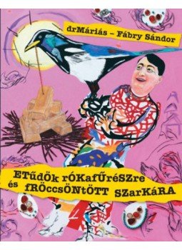 Fábry Sándor, drMáriás - Etűdök rókafűrészre és fröccsöntött szarkára Fábry Sándor, drMáriás - Etűdök rókafűrészre és fröccsöntött szarkára, null 2018 antikvár könyv