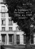Rácz Attila - A budapesti hatalmi elit 1956 és 1989 között