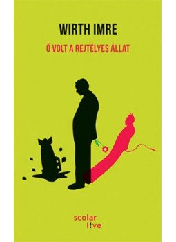 Wirth Imre - Ő volt a rejtélyes állat Wirth Imre - Ő volt a rejtélyes állat, null 2018 antikvár könyv