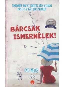 Cate Woods - Bárcsak ismernélek Cate Woods - Bárcsak ismernélek, Budapest 2018 antikvár könyv