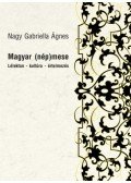 Nagy GabriellaÁgnes - Magyar (nép)mese - Lélektan - kultúra - értelmezés