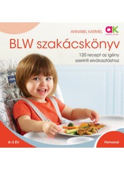 Annabel Karmel - BLW szakácskönyv, Budapest 2018 antikvár könyv