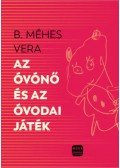 B. Méhes Vera - Az óvónő és az óvodai játék