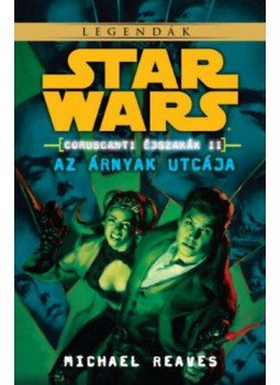 Michael Reaves - Star Wars: Azárnyak utcája - Coruscanti éjszakák II. Michael Reaves - Star Wars: Azárnyak utcája - Coruscanti éjszakák II., null 2018 antikvár könyv