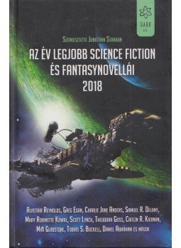 Jonathan Strahan (szerk.) - Az év legjobb science fiction és fantasynovellái 2018 Jonathan Strahan (szerk.) - Az év legjobb science fiction és fantasynovellái 2018, 2018 antikvár könyv