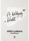 John Lukacs - A boldogság: feladat