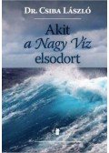 Csiba László - Akit a Nagy Víz elsodort