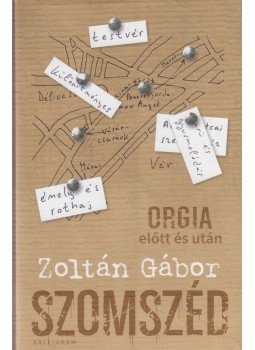 Zoltán Gábor - Szomszéd - Orgia előtt és után Zoltán Gábor - Szomszéd - Orgia előtt és után, Budapest 2018 antikvár könyv
