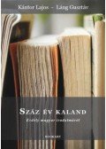 Kántor Lajos, Láng Gusztáv - Száz év kaland - Erdély magyar irodalmáról (1918 - 2017)