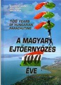 Boldizsár Gábor,Gáll Gábor,Novák Béla - A magyar ejtőernyőzés 100 éve - 100 Years of Hungarian Pararchuting