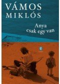 Vámos Miklós - Anya csak egy van