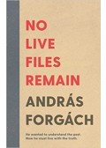 Forgách András - No Live Files Remain