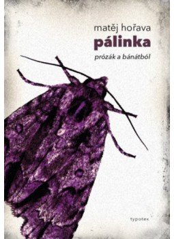 Matej Horava - Pálinka - pózák a bánátból Matej Horava - Pálinka - pózák a bánátból, null 2018 antikvár könyv