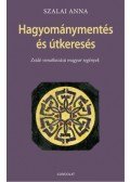 Szalai Anna - Hagyományteremtés és útkeresés - Zsidó vonatkozású magyar regények