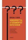 BRAUN TIBOR - Vándorbottal a tudományos kutatásban - Interdiszciplináris villáminterjúk kiemelkedő hazai természettudósokkal