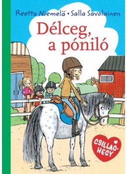 Reetta Niemelä, Salla Savolainen - Délceg, a póniló Reetta Niemelä, Salla Savolainen - Délceg, a póniló, null 2018 antikvár könyv