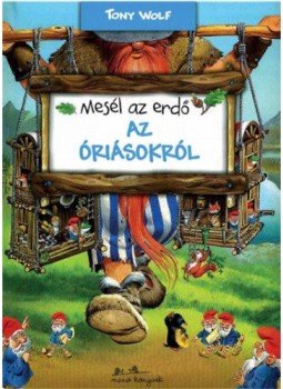 Tony Wolf - Mesél az erdő - Az óriásokról Tony Wolf - Mesél az erdő - Az óriásokról, null 2018 antikvár könyv