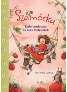 Stefanie Dahle - Szamócka - Erdei mulatság és más történetek, null 2018 antikvár könyv