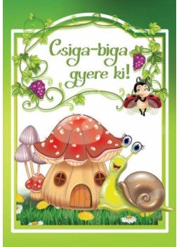 Bíró Imre (Szerk.) - Csiga-biga gyere ki! Bíró Imre (Szerk.) - Csiga-biga gyere ki!, null 2018 antikvár könyv