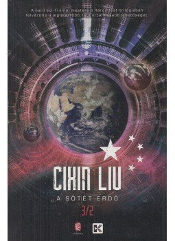 Cixin Liu - A sötét erdő - A háromtest-trilógia 2. Cixin Liu - A sötét erdő - A háromtest-trilógia 2., Budapest 2018 antikvár könyv