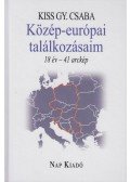 Kiss Gy. Csaba - Közép-európai találkozásaim - 18 év - 41 arckép