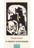 Günter Kunert - A véletlen archeológiája