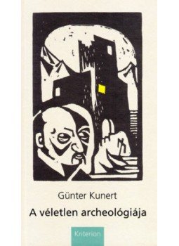 Günter Kunert - A véletlen archeológiája Günter Kunert - A véletlen archeológiája, null 2017 antikvár könyv