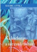 Sausic Attila - Kalandozás a szexualitásban